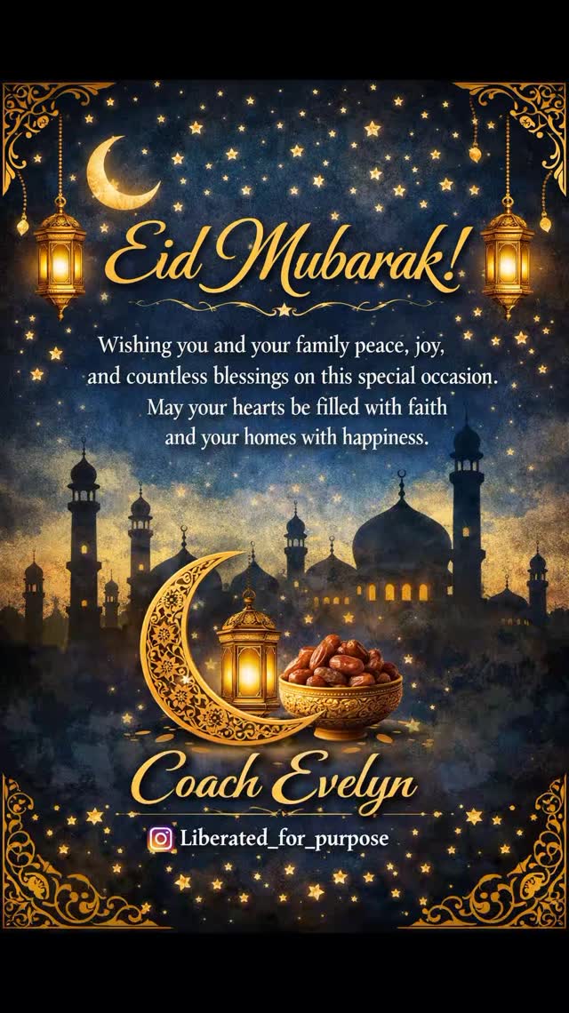 ✨ Eid Mubarak! 🌙
As we celebrate this beautiful season of faith, sacrifice, and gratitude, I pray that your heart is filled with peace, your home with joy, and your life with endless blessings.
May this Eid bring you closer to your purpose, strengthen your faith, and open new doors of favor in every area of your life.
Celebrate with love, give with a pure heart, and embrace the beauty of this sacred season.

— Coach Evelyn

#EidMubarak
 #EidCelebration 
#Eid2026 
#BlessedEid 
#muslimfaith